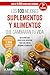 Los 100 mejores suplementos y alimentos que cambiarán tu vida: Descubre qué beneficios aportan y qué dolencias ayudan a combatir ne ment günstig Kaufen-Los 100 mejores suplementos y alimentos que cambiarán tu vida: Descubre qué beneficios aportan y qué dolencias ayudan a combatir