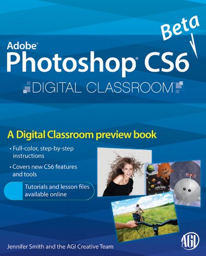 Télécharger Photoshop CS6 Beta New Features: Digital Classroom Preview (English Edition) Gratuit