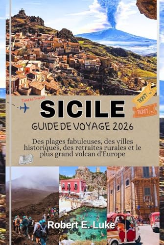SICILE GUIDE DE VOYAGE 2026: Des plages fabuleuses, des villes