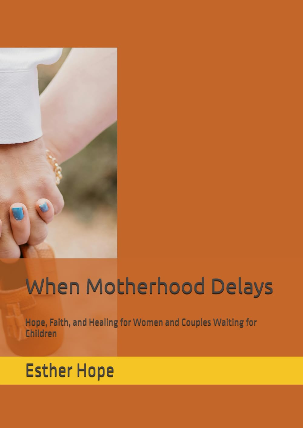 When Motherhood Delays: Hope, Faith, and Healing for Women and Couples Waiting for Children