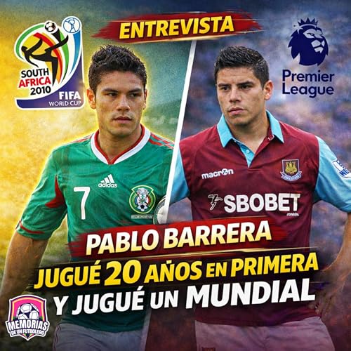 Pablo Barrera: historias del Mundial 2010 y su aventura en Inglaterra