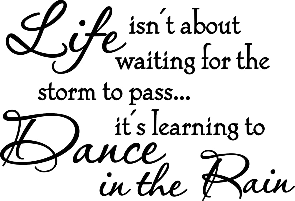 Life Isnt About Waiting for The Storm to Pass Its Learning to Dance in The Rain - Vinilo decorativo para pared con frases inspiradoras
