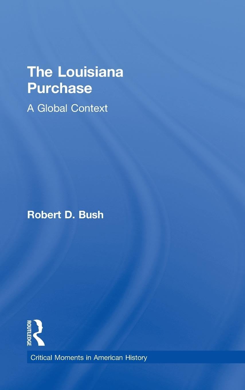 The Louisiana Purchase (Critical Moments in American History)