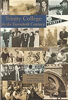 Trinity College in the Twentieth Century: A History 0911534598 Book Cover