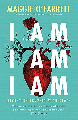 I Am, I Am, I Am: Seventeen Brushes With Death: The Breathtaking Number One Bestseller