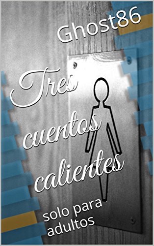 Tres cuentos calientes: solo para adultos