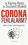  Corona Fehlalarm? Zahlen, Daten und Hintergründe. Zwischen Panikmache und Wissenschaft: welche Maßnahmen sind im Kampf gegen Virus und COVID-19 sinnvoll?: Daten, Fakten, Hintergründe