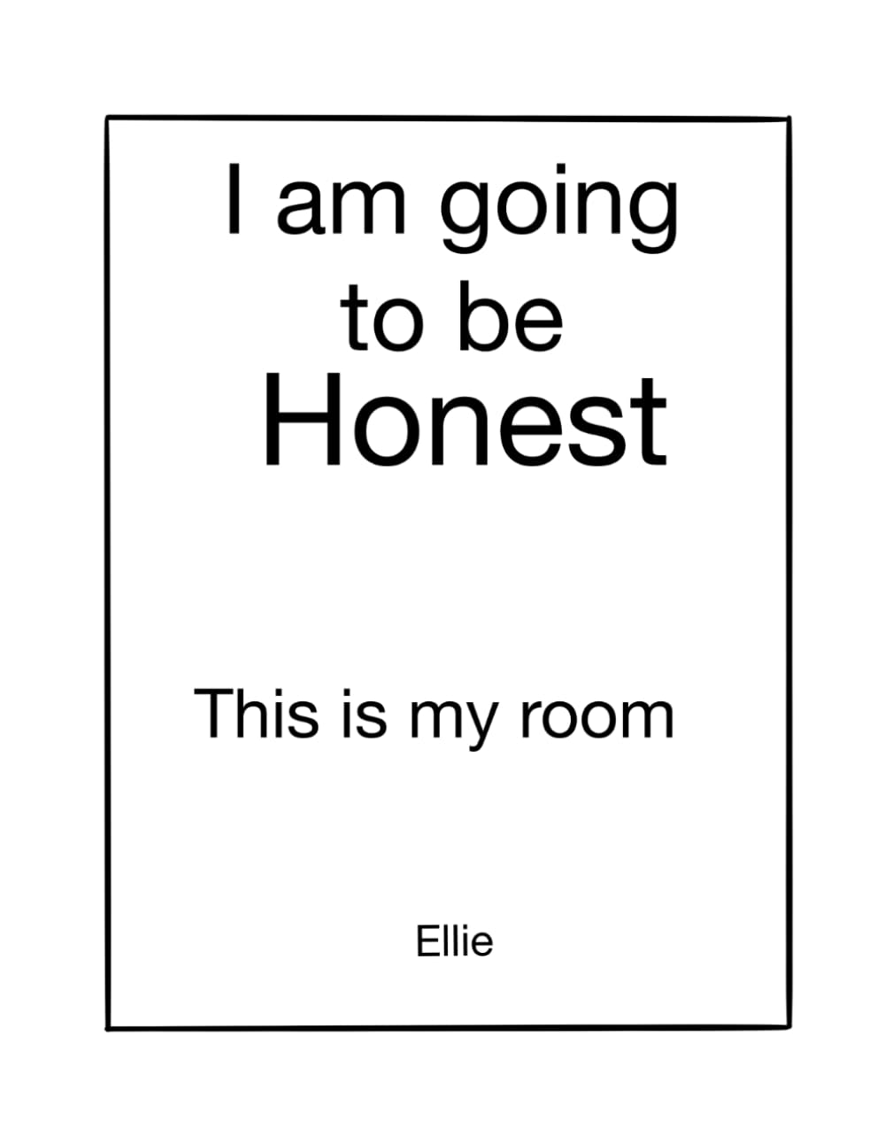 I’m Going to Be Honest: This Is My Room.