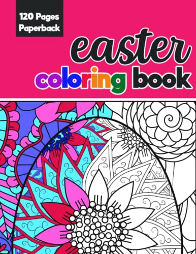 Easter Coloring Book for Adult: Beautiful Collection of More than 60 Unique Easter Egg Designs (8.5' x 11', 120 Pages, Paperback): Celebrate the ... Stress Relief, Creativity, and Relaxation.