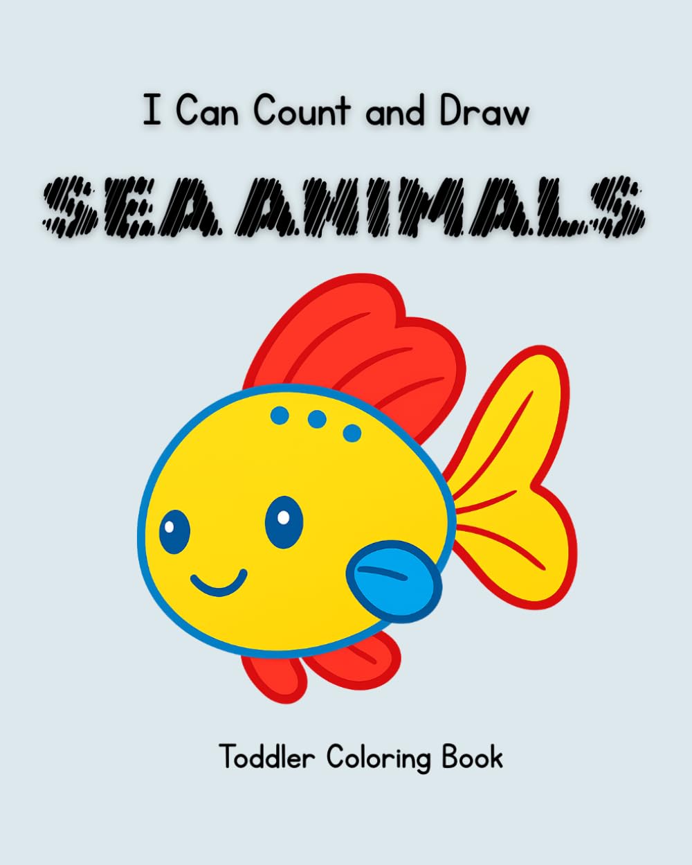 I Can Count and Draw Under the Sea: A coloring book for toddlers