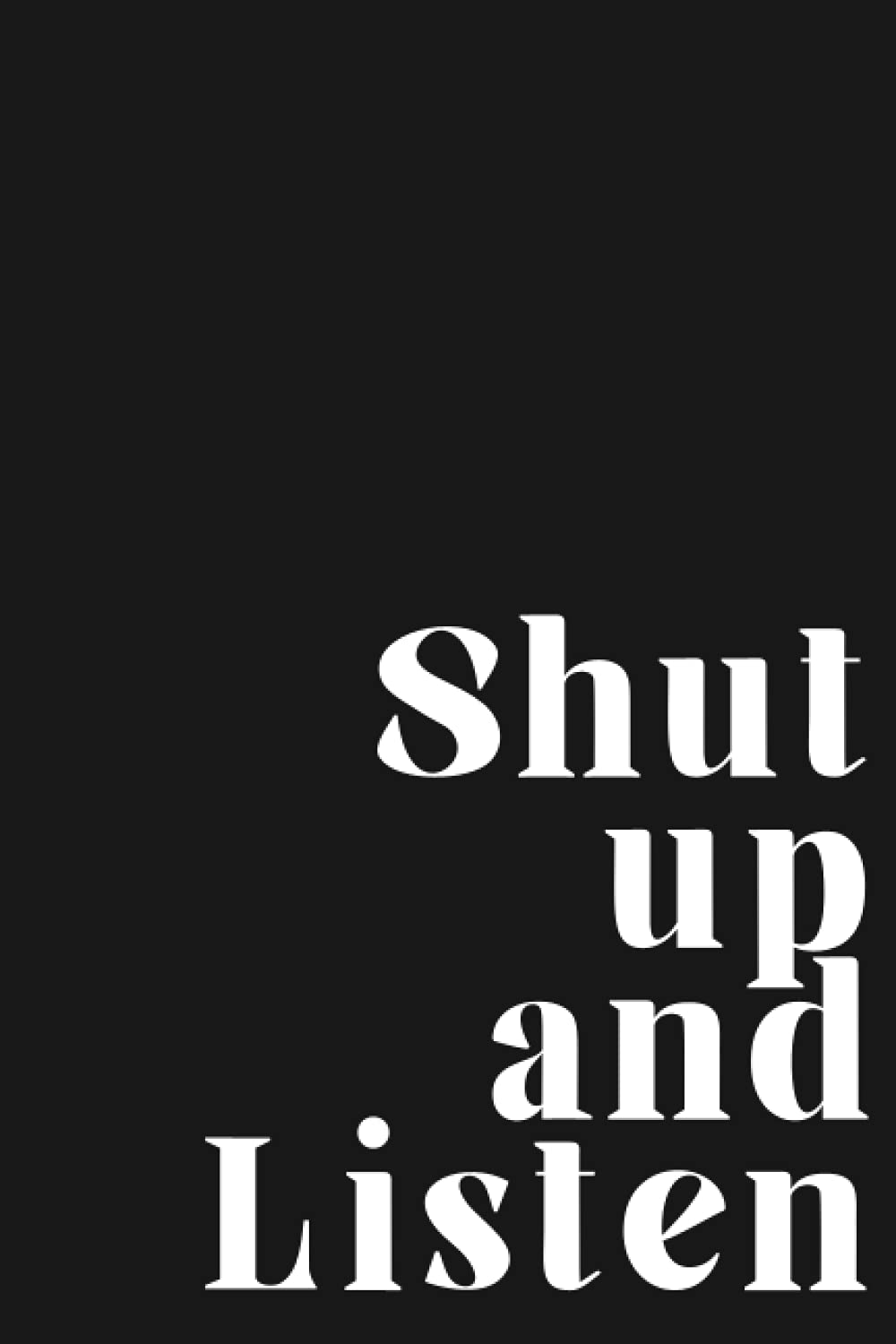 Shut Up and Listen: Gag gift notebook coworker | Funny Notebooks | Gag Gift Journal