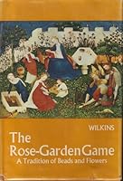 The Rose-Garden Game; a Tradition of Beads and Flowers B000QDJP34 Book Cover