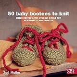 50 Baby Bootees to Knit: Little Bootees and Snuggly Socks for Newborn to Nine Months