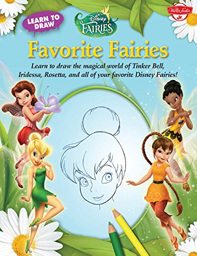 Learn to Draw Disney's Favorite Fairies: Learn to draw the magical world of Tinker Bell, Silver Mist, Rosetta, and all of your favorite Disney Fairies! (Licensed Learn to Draw)