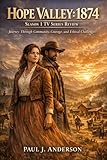 Hope Valley: 1874 Season 1 TV Series Review: Journey Through Community, Courage, and Ethical Challenges