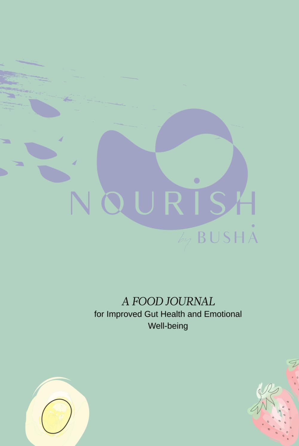 Nourish by Busha: A Food Journal for Improved Gut Health and Emotional Well-being