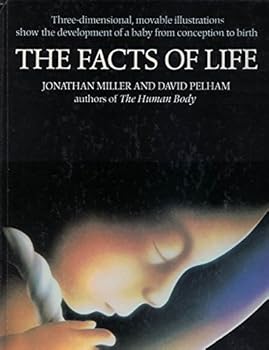 Hardcover The FACTS Of LIFE: Three-Dimensional, Moveable Illustrations Showing the Development of a Baby from Conception to Birth. Book