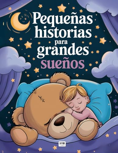 Pequeñas historias para Grandes sueños: Cuentos infantiles 2-3 años en Gran Formato: Cuentos infantiles para niños de 1 a 4 años: Historias cortas con valores - un beso antes de dormir