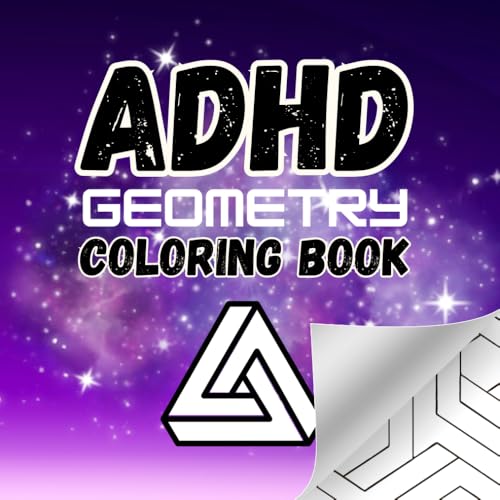 ADHD Geometry Coloring Book: Over 40 Geometric images to suit your mood with positive self talk on every page