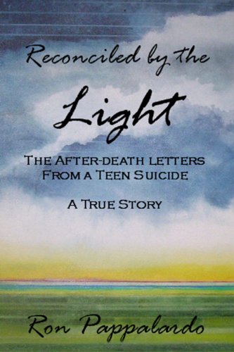 Reconciled by the Light: The After - Death Letters from a Teen Suicide