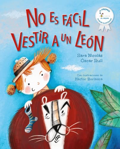 No es fácil vestir a un león: II Premio Cubilete al mejor álbum infantil ilustrado (Castellano...