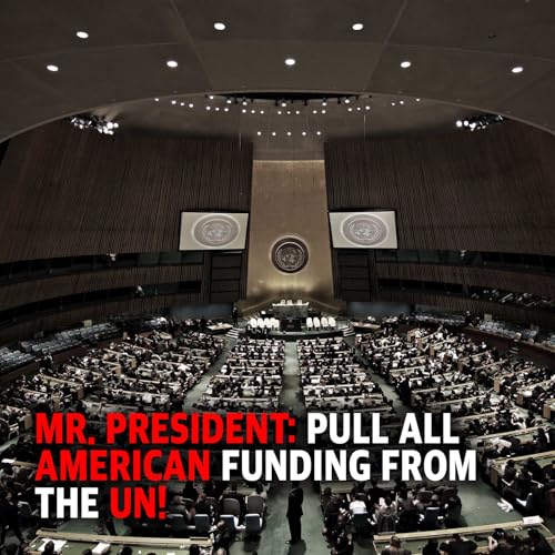 PREVIEW MCS 2228: Mr. President Pull ALL American Funding from the United Nations Podcast Por arte de portada