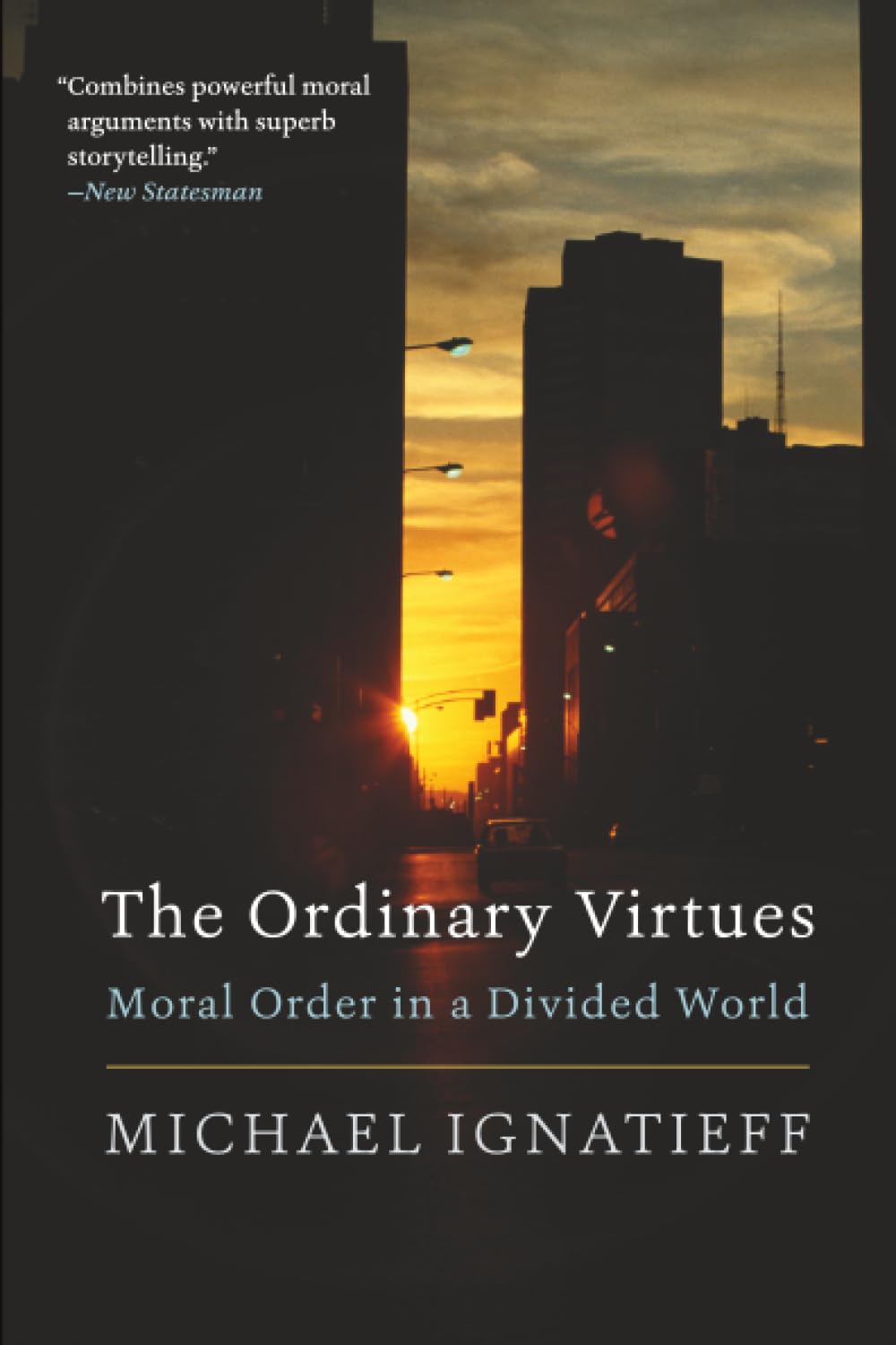 The Ordinary Virtues  Moral Order in a Divided  by Michael Ignatieff PAPERBACK