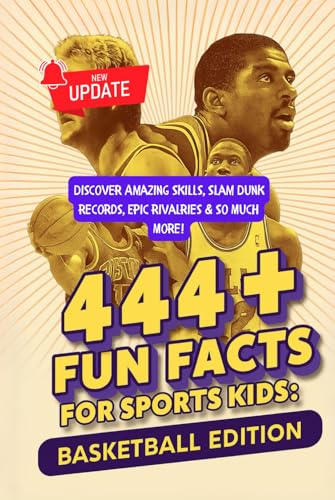 444 + Fun Facts for Sports Kids: Basketball Edition: Discover Amazing Skills, Slam Dunk Records, Epic Rivalries & So Much More! (The Ultimate Gift for Basketball Fans & Young Readers)?