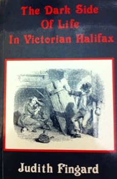 Paperback The Dark Side of Life in Victorian Halifax Book