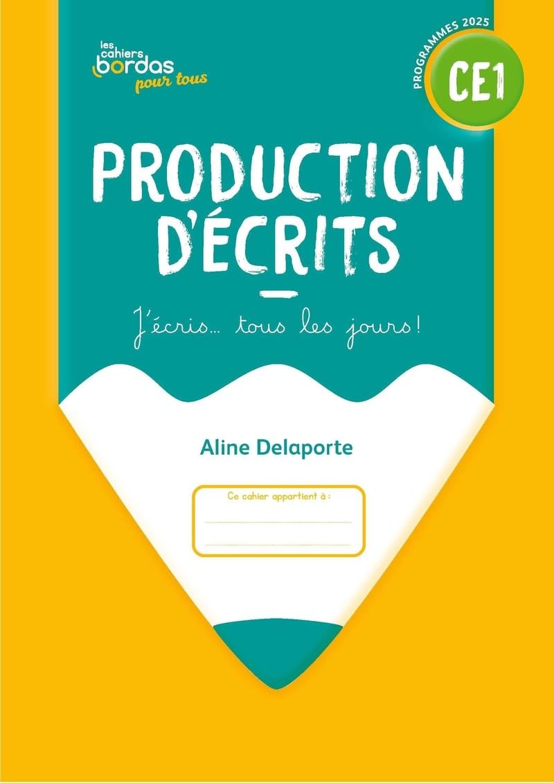 Cahiers Bordas pour tous - Production d'écrits CE1 - 2025 - Cahier - élève: J'écris... tous les jours !