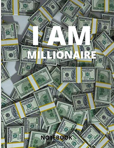 I AM MILLIONAIRE: 8.5" x 11" Inches Lined Notebook 120 pages