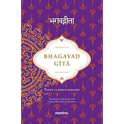 Bhagavad Gita: Texto Clássico Indiano Bhagavad Gita: Texto Clássico Indiano