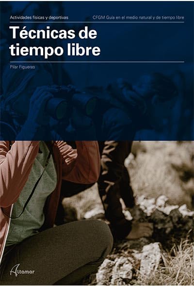 Tecnicas De Tiempo Libre Cfgm (CFGM GUÍA EN EL MEDIO NATURAL Y TIEMPO LIBRE)