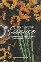 Cherishing His Essence : A 90 Day Bible Journal 1726259889 Book Cover