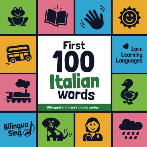 First 100 Italian Words: Picture Dictionary for Babies, Toddlers & Preschoolers - with Audio Pronunciation (Italian Edition)