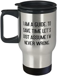 Sarcasm Guide Gifts, I am a Guide. To Save Time Let's Just Assume I, Fun Birthday Travel Mug Gifts For Men Women From Coworkers, Cheap gifts, Inexpensive gifts, Gifts under, Gift ideas on a budget,