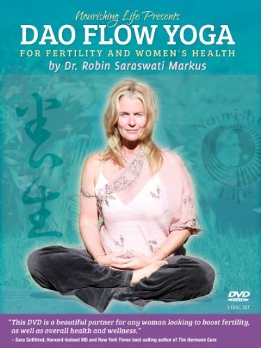 Dao Flow Yoga for Fertility and Women's Health by Dr. Robin Saraswati Markus
