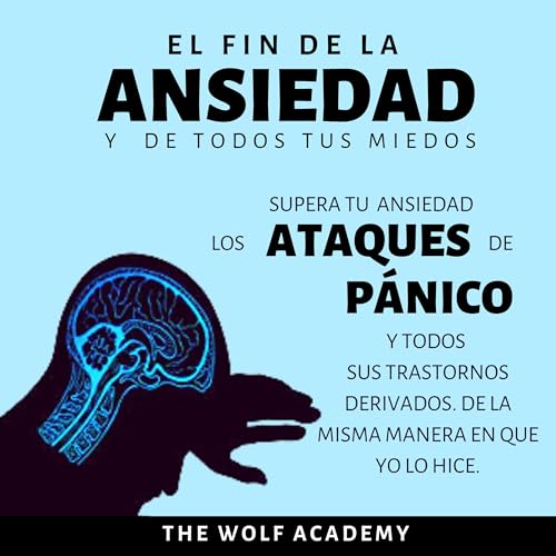 El fin de la Ansiedad y de todos tus miedos [The End of Anxiety and All Your Fears] (By The Wolf Academy) episode artwork