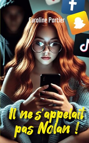 Il ne s'appelait pas Nolan ! : Roman à suspense, thriller, dès 12 ans: Le récit captivant d’une adolescente, alerte sur les dangers des rencontres virtuelles