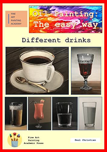 Oil painting the easy way: Different drinks Oil painting the easy way: Different drinks