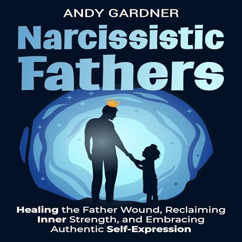 Narcissistic Fathers by Andy Gardner episode artwork