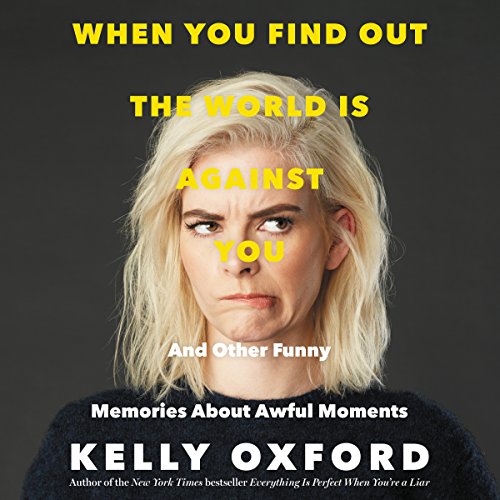 When You Find out the World Is Against You: And Other Funny Memories About Awful Moments