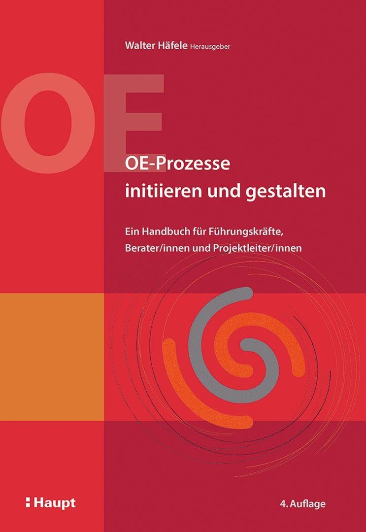 OE-Prozesse initiieren und gestalten: Ein Handbuch für Führungskräfte, Berater/innen und Projektleiter/innen
