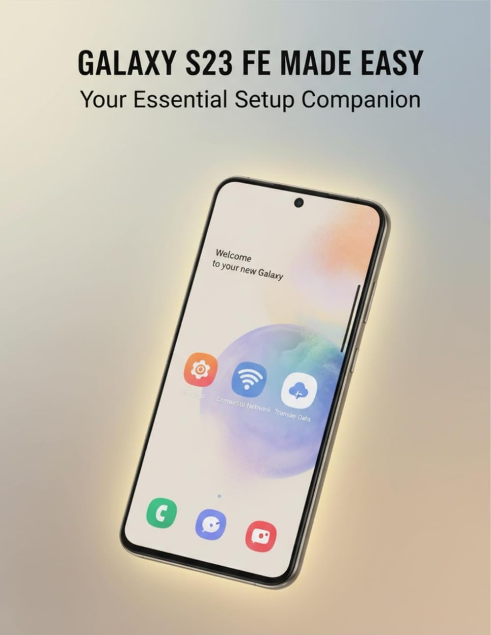 Galaxy S23 Fe Made Easy: Your Essential Setup Companion