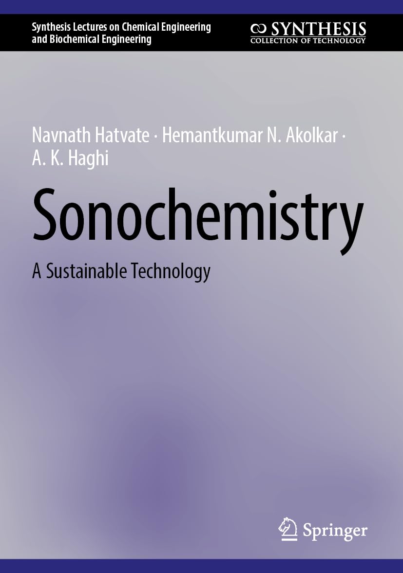 Sonochemistry: A Sustainable Technology (Synthesis Lectures on Chemical Engineering and Biochemical Engineering)