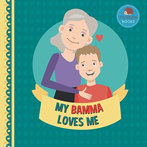 My Bamma Loves Me: A Picture Book for Young Children and Grandparents; Boy Version (Cute Grandparent Books)