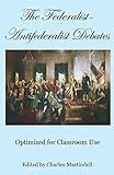 The Federalist-Antifederalist Debates: Optimized for Classroom Use