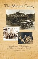 The Manoa Gang: Remembrances of Old Hawai'i and Observations on Life in General 1490752668 Book Cover