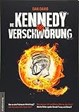 Die Kennedy-Verschwörung: War es eine Freimaurer-Hinrichtung? Lebt Kennedys Sohn heute noch? Was wussten JFK und Marilyn Monroe über UFOs? Welche Rolle spielen Donald Trump und QAnon? - Dan Davis, Jan van Helsing 