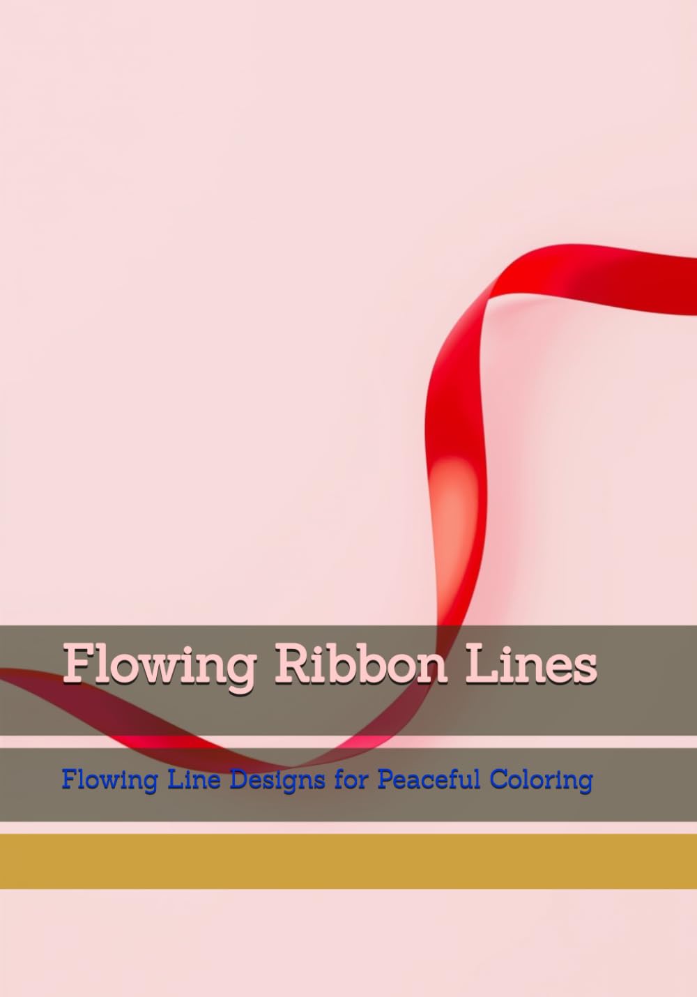 Flowing Ribbon Lines: Flowing Line Designs for Peaceful Coloring (Calm Line Patterns)